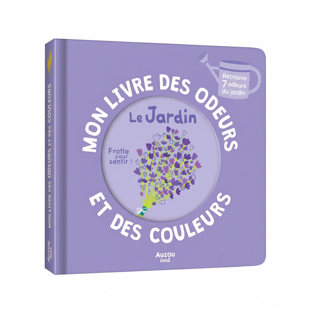 Mon livre des odeurs et des couleurs - le jardin